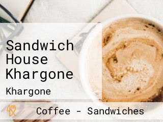 Sandwich House Khargone