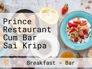 Prince Restaurant Cum Bar Sai Kripa