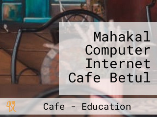 Mahakal Computer Internet Cafe Betul