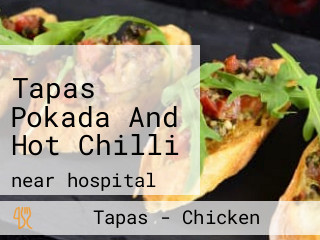 Tapas Pokada And Hot Chilli