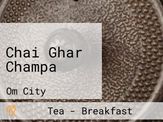 Chai Ghar Champa