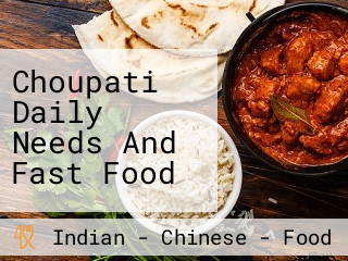 Choupati Daily Needs And Fast Food