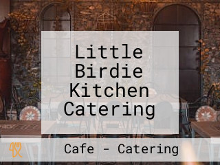 Little Birdie Kitchen Catering