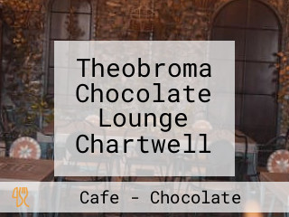 Theobroma Chocolate Lounge Chartwell