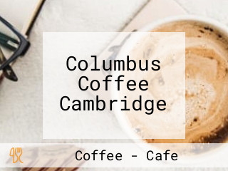 Columbus Coffee Cambridge