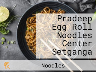 Pradeep Egg Roll Noodles Center Setganga