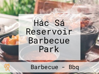 Hác Sá Reservoir Barbecue Park