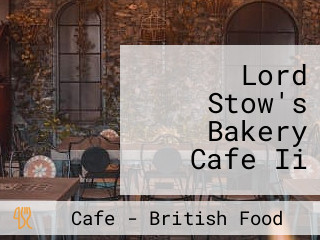 Lord Stow's Bakery Cafe Ii