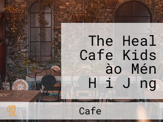 The Heal Cafe Kids 【ào Mén Hǎi Jǐng Cān Tīng、 Pài Duì Chǎng De、 Miǎn Fèi Qīn Zi Wán Lè Qū】