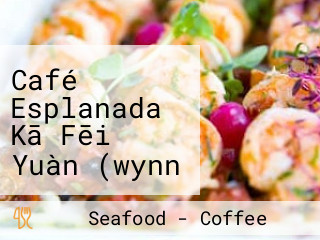 Café Esplanada Kā Fēi Yuàn (wynn Macau Yǒng Lì ào Mén Diàn