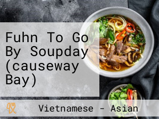 Fuhn To Go By Soupday (causeway Bay)