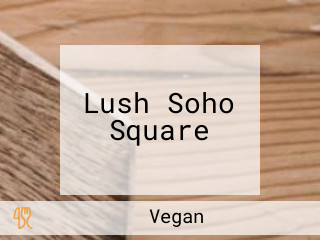 Lush Soho Square