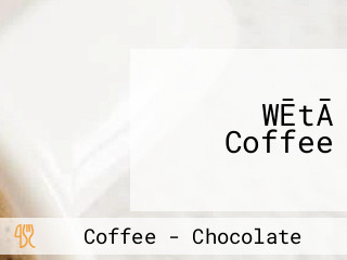 WĒtĀ Coffee