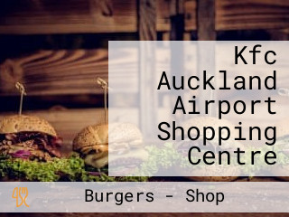 Kfc Auckland Airport Shopping Centre