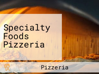 Specialty Foods Pizzeria