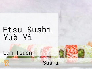 Etsu Sushi Yuè Yì