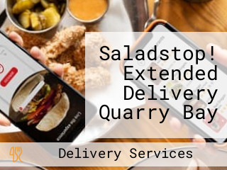 Saladstop! Extended Delivery Quarry Bay