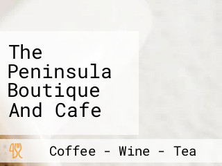 The Peninsula Boutique And Cafe