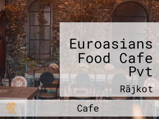 Euroasians Food Cafe Pvt