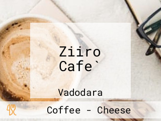 Ziiro Cafe`