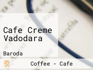 Cafe Creme Vadodara