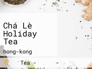 Chá Lè Holiday Tea