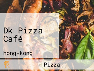 Dk Pizza Café