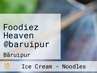 Foodiez Heaven @baruipur