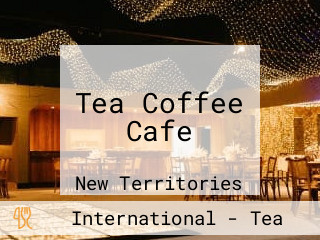 Tea Coffee Cafe