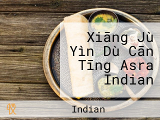 Xiāng Jù Yìn Dù Cān Tīng Asra Indian