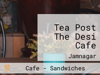 Tea Post The Desi Cafe