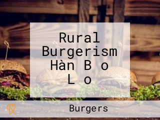 Rural Burgerism Hàn Bǎo Lǎo