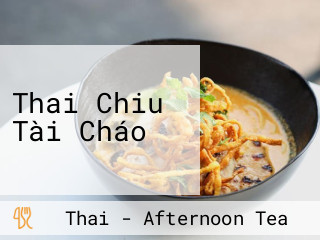 Thai Chiu Tài Cháo