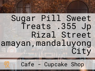 Sugar Pill Sweet Treats .355 Jp Rizal Street ,namayan,mandaluyong City