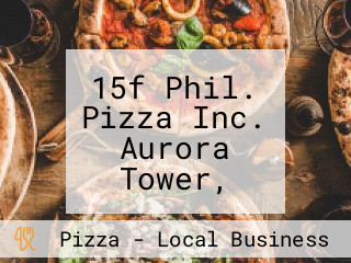 15f Phil. Pizza Inc. Aurora Tower, Araneta Center