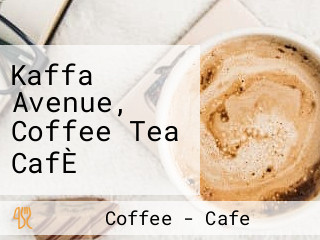 Kaffa Avenue, Coffee Tea CafÈ