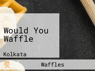 Would You Waffle