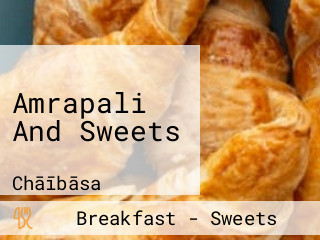 Amrapali And Sweets