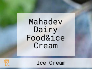 Mahadev Dairy Food&ice Cream