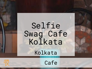 Selfie Swag Cafe Kolkata