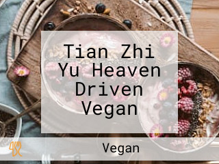 Tian Zhi Yu Heaven Driven Vegan