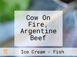 Cow On Fire, Argentine Beef