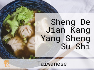 Sheng De Jian Kang Yang Sheng Su Shi