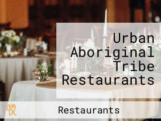 Urban Aboriginal Tribe Restaurants