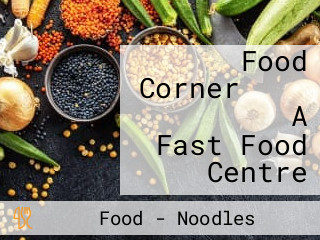 Food Corner ফুড কর্নার A Fast Food Centre