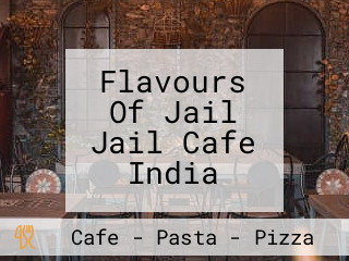 Flavours Of Jail Jail Cafe India