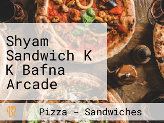 Shyam Sandwich K K Bafna Arcade Janjeerwala Square Indore