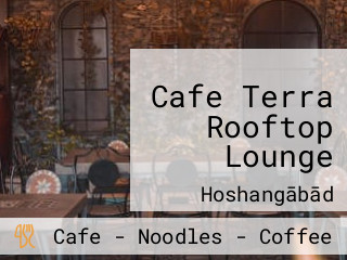 Cafe Terra Rooftop Lounge