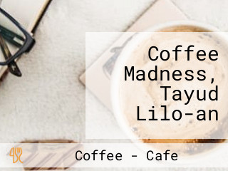 Coffee Madness, Tayud Lilo-an