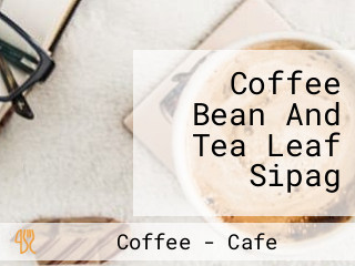 Coffee Bean And Tea Leaf Sipag